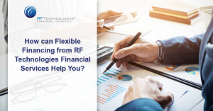 In-house financing from RF Technologies financial services can help you