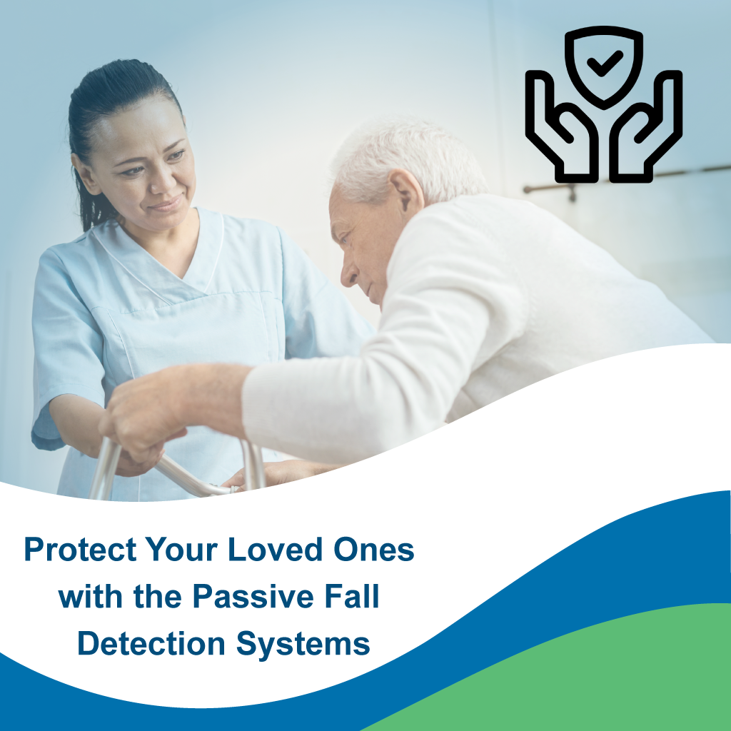 Passive Fall Detection Systems: How to Protect Your Loved Ones and Preserve Their Privacy