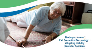 The Importance of Fall Prevention Technology: Mitigating Liability Costs for Facilities