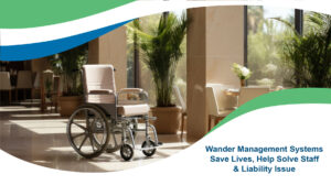 Wander Management Systems Save Lives, Help Solve Staff & Liability Issues_long